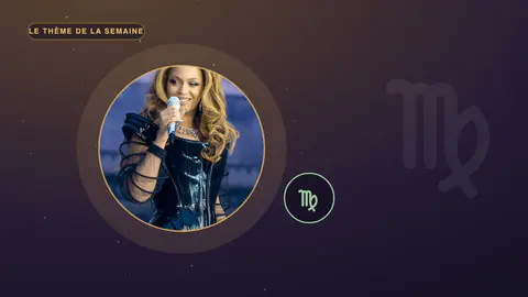 Portrait de Beyoncé en médaillon, glyphe de la Vierge, mention Le thème de la semaine
